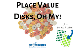 Place Value Disks…Oh My!