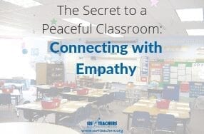 The Secret to a Peaceful Classroom: Connecting with Empathy