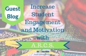 Guest Blog: Increase Student Engagement and Motivation with A.R.C.S.
