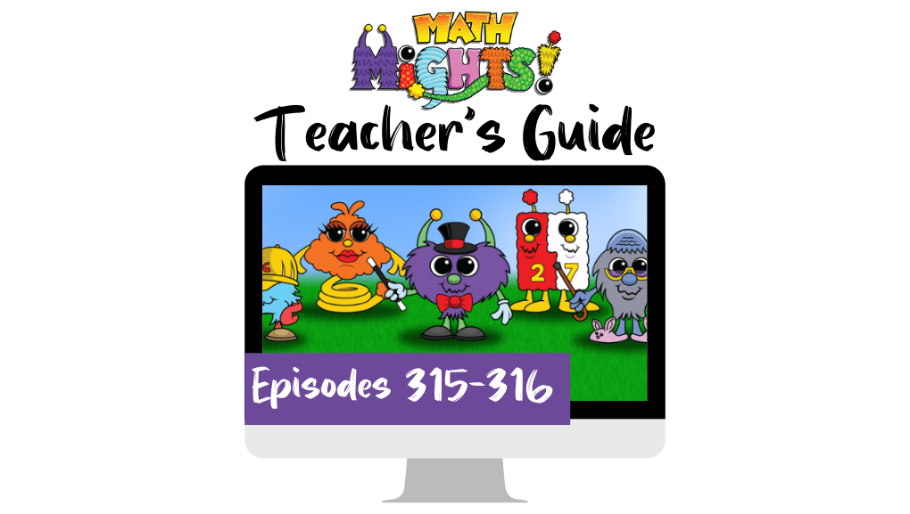 Math Mights Teacher’s Guide: Episodes 315-316