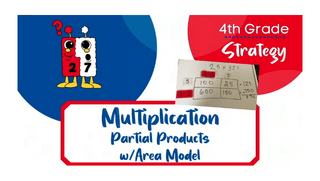 Multiplication w/Partial Products (Area Models)