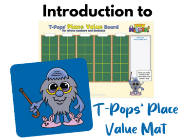 Introduction to T-Pops’ Place Value Mat