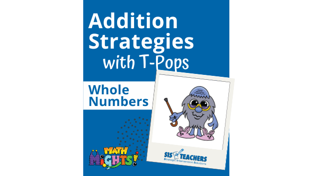Addition Strategies with T-Pops – Whole Numbers