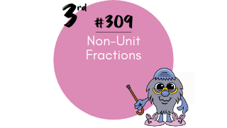 309 – Non-Unit Fractions