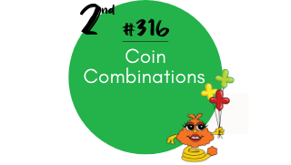 316 – Coin Combinations