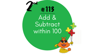 113 – Add & Subtract within 100