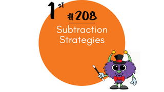 208 – Subtraction Strategies