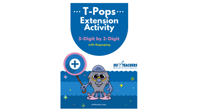 T-Pops’ Extension Activity – 3 Digit by 2 Digit – with Regrouping