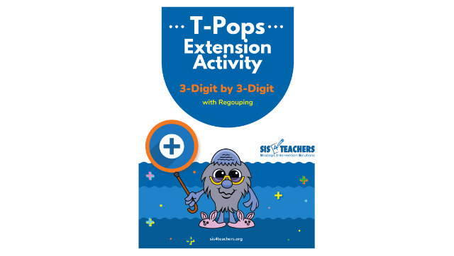 T-Pops’ Extension Activity – 3 Digit by 3 Digit – with Regrouping