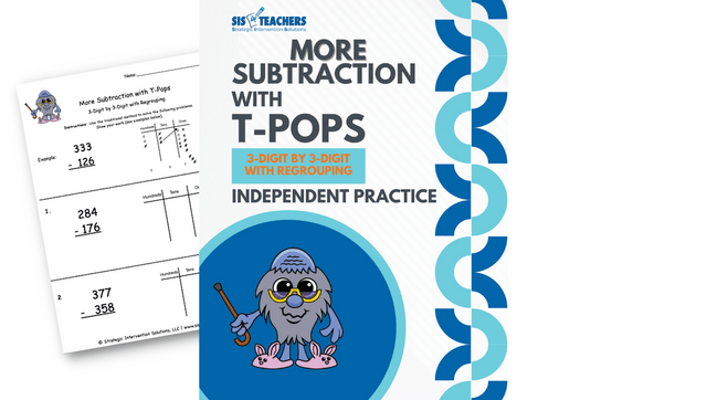 More Subtraction with T-Pops: 3-Digit by 3-Digit with Regrouping