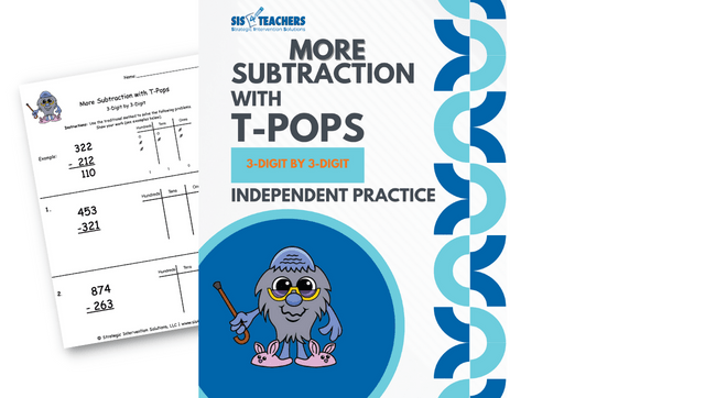 More Subtraction with T-Pops: 3-Digit by 3-Digit