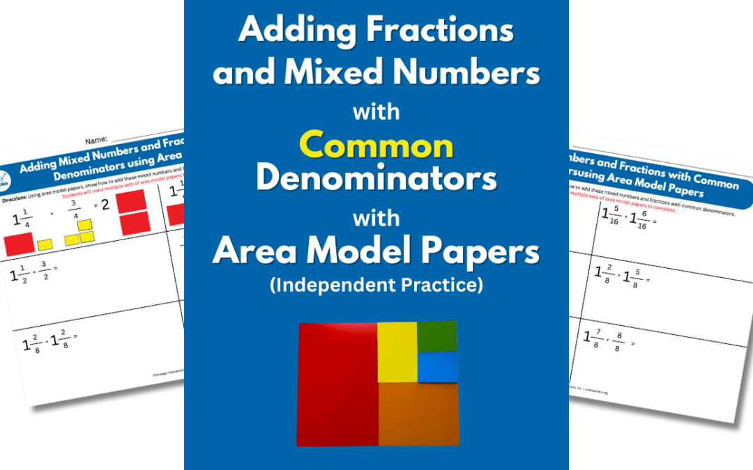 Adding Mixed Numbers and Fractions with Common Denominators using Area Model Papers