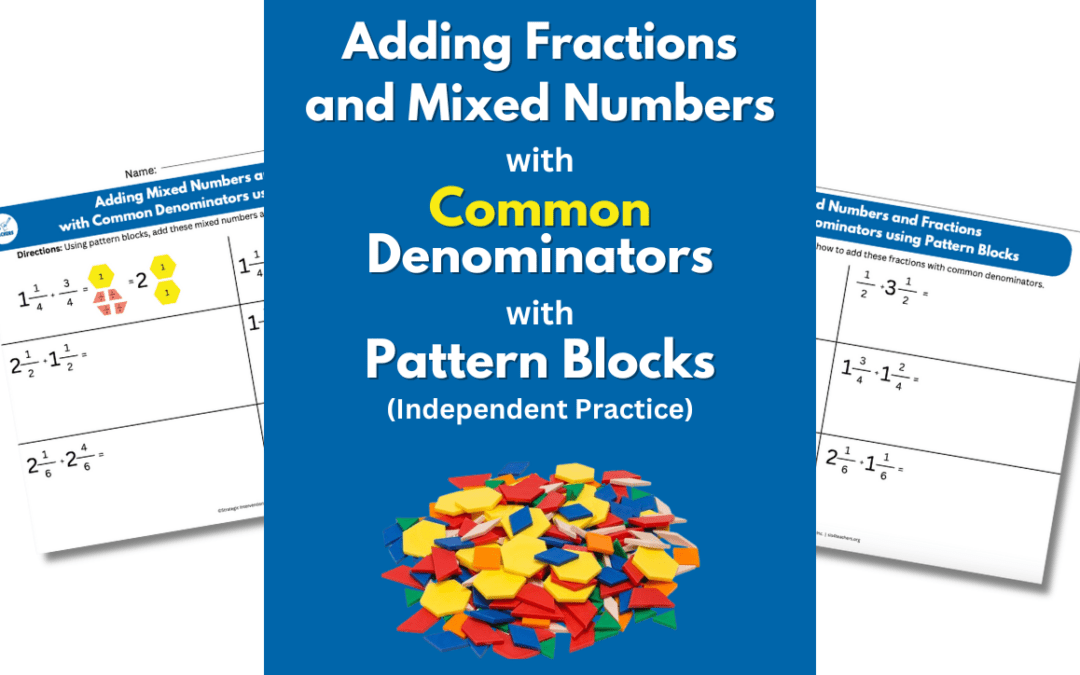 Adding Mixed Numbers and Fractions with Common Denominators using Pattern Blocks