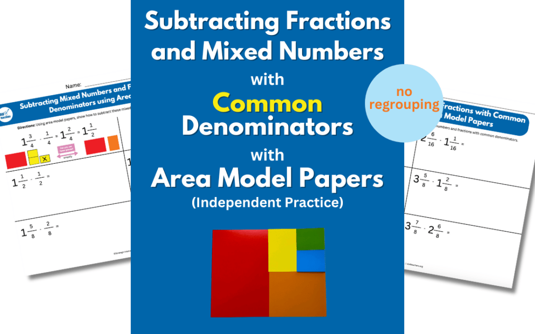 Subtracting Mixed Numbers and Fractions with Common Denominators using Area Model Papers (No Regrouping)