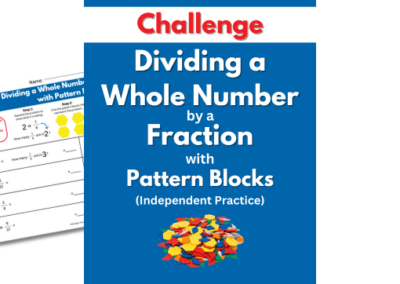 Dividing a Whole Number by a Fraction with Pattern Blocks – Challenge