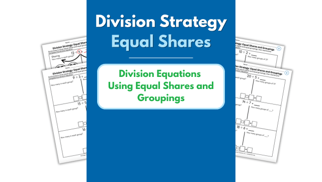 Equal Shares – Division Equations Using Equal Shares and Groupings